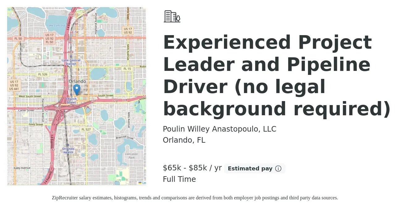 Poulin Willey Anastopoulo, LLC job posting for a Experienced Project Leader and Pipeline Driver (no legal background required) in Orlando, FL with a salary of $65,000 to $85,000 Yearly with a map of Orlando location.