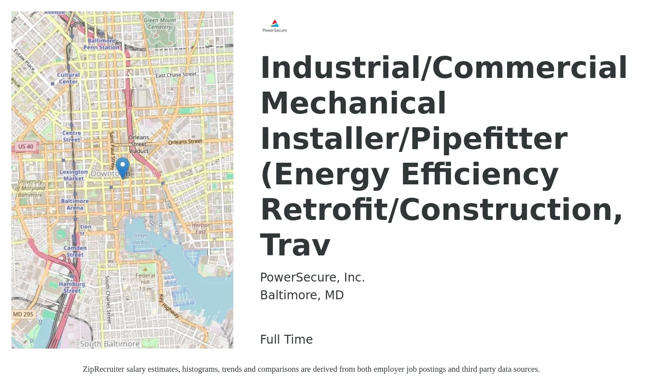 PowerSecure, Inc. job posting for a Industrial/Commercial Mechanical Installer/Pipefitter (Energy Efficiency Retrofit/Construction, Trav in Baltimore, MD with a salary of $27 to $35 Hourly with a map of Baltimore location.