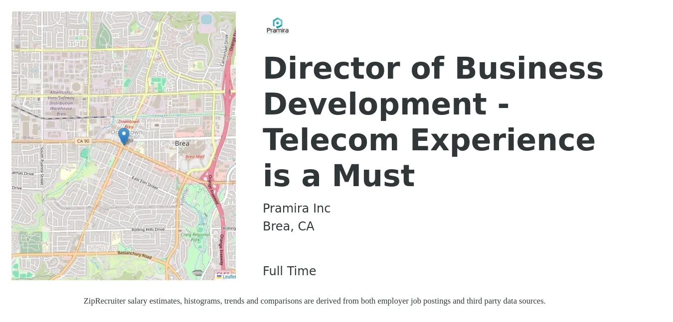 Pramira Inc job posting for a Director of Business Development - Telecom Experience is a Must in Brea, CA with a salary of $96,400 to $156,200 Yearly with a map of Brea location.