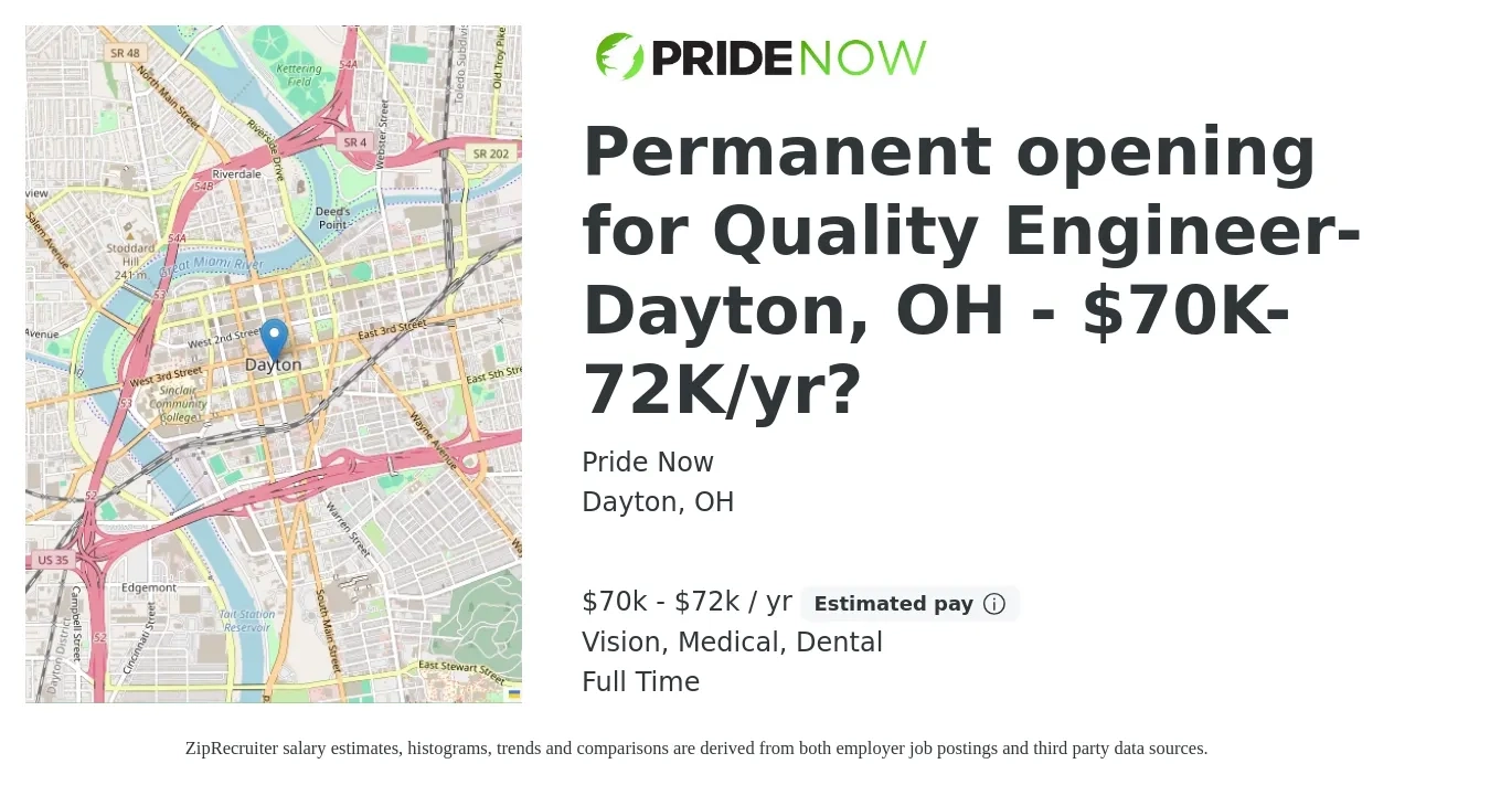 Pride Now job posting for a Permanent opening for Quality Engineer- Dayton, OH - $70K-72K/yr? in Dayton, OH with a salary of $70,000 to $72,000 Yearly and benefits including retirement, vision, dental, life_insurance, medical, and pto with a map of Dayton location.