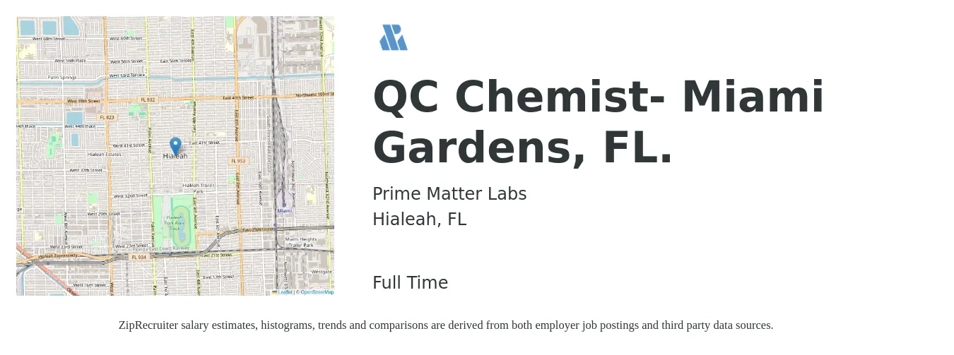 Prime Matter Labs job posting for a QC Chemist- Miami Gardens, FL. in Hialeah, FL with a salary of $24 to $34 Hourly with a map of Hialeah location.