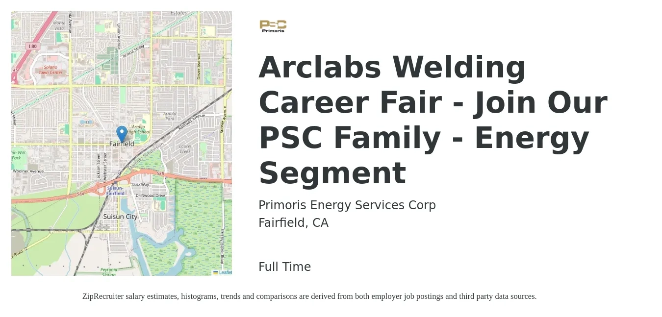 Primoris Energy Services Corp job posting for a Arclabs Welding Career Fair - Join Our PSC Family - Energy Segment in Fairfield, CA with a salary of $59,000 to $157,700 Yearly with a map of Fairfield location.
