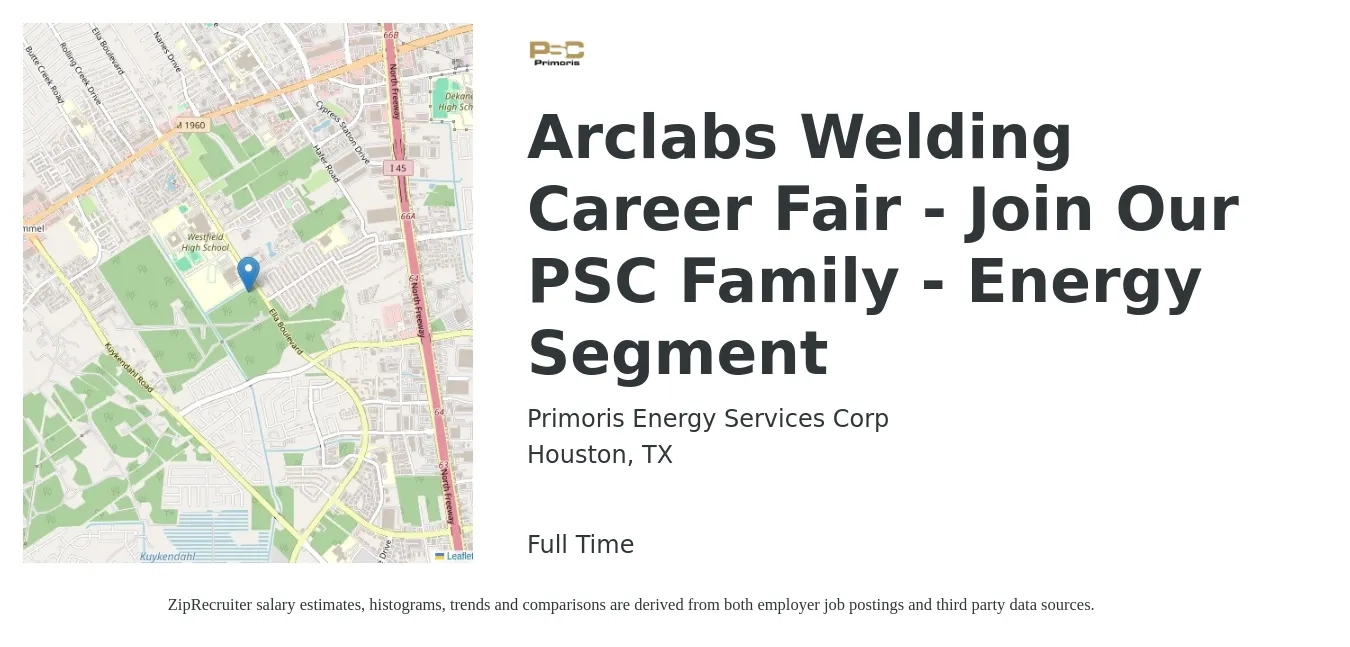 Primoris Energy Services Corp job posting for a Arclabs Welding Career Fair - Join Our PSC Family - Energy Segment in Houston, TX with a salary of $52,000 to $138,900 Yearly with a map of Houston location.