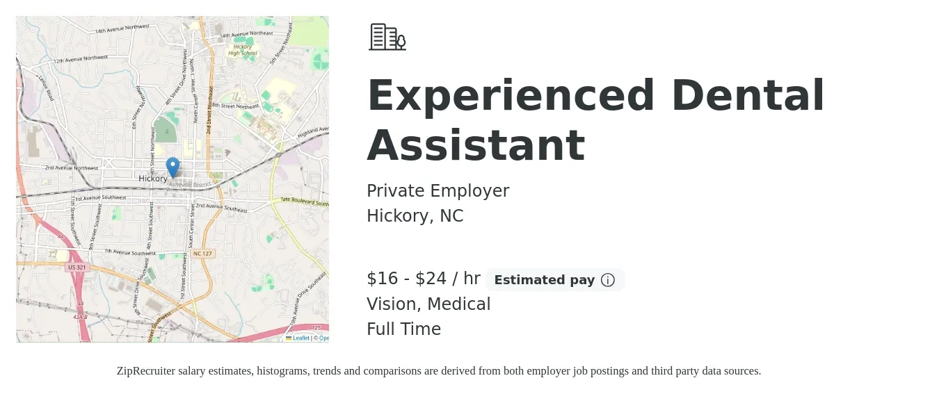 Private Employer job posting for a Experienced Dental Assistant in Hickory, NC with a salary of $17 to $25 Hourly and benefits including medical, pto, retirement, and vision with a map of Hickory location.