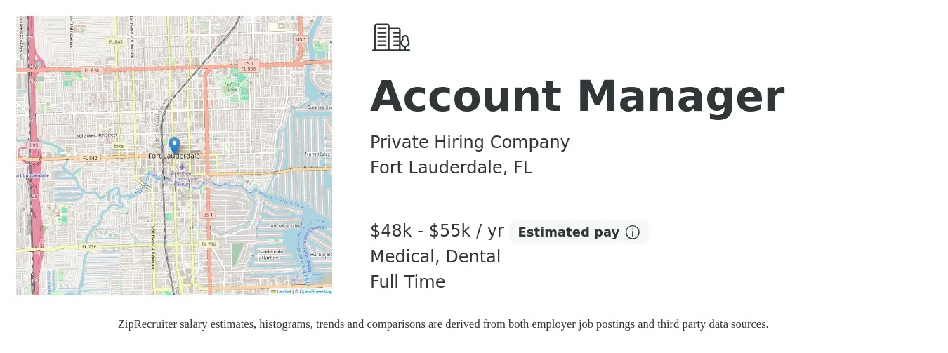 Private Hiring Company job posting for a Account Manager in Fort Lauderdale, FL with a salary of $48,000 to $55,000 Yearly and benefits including life_insurance, medical, retirement, and dental with a map of Fort Lauderdale location.