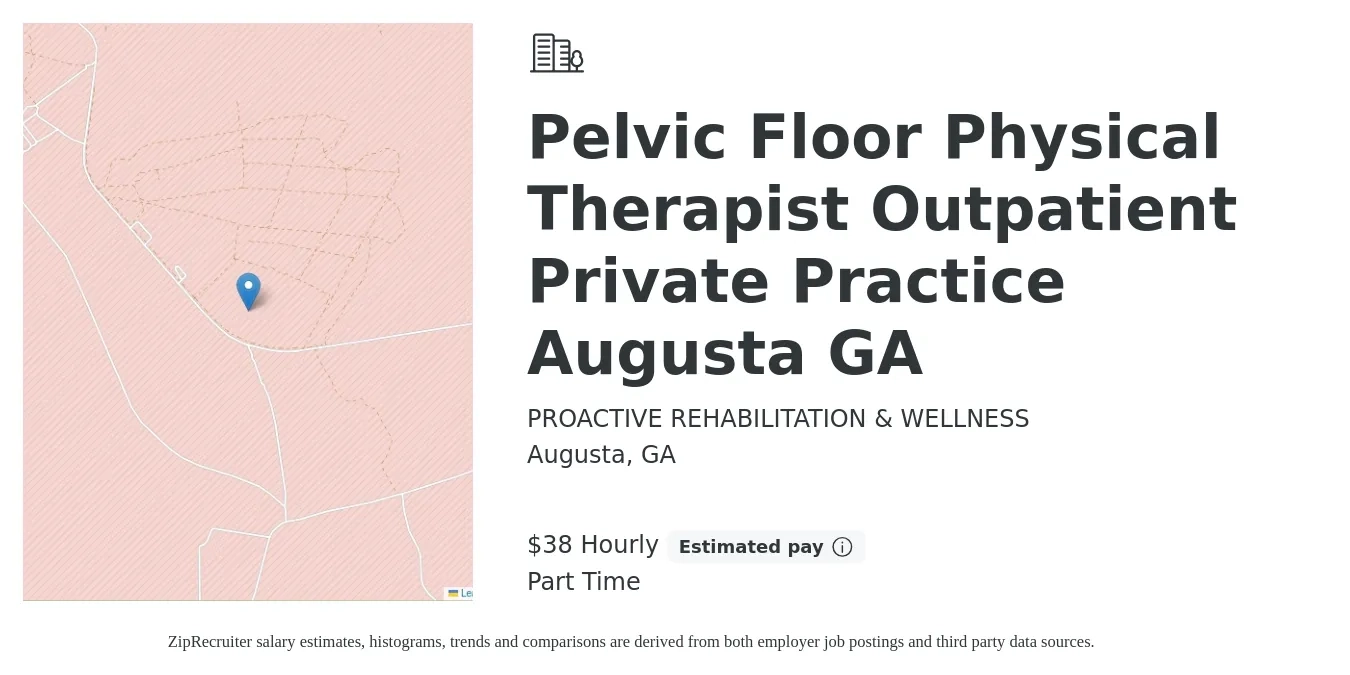 PROACTIVE REHABILITATION & WELLNESS job posting for a Pelvic Floor Physical Therapist Outpatient Private Practice Augusta GA in Augusta, GA with a salary of $40 Hourly with a map of Augusta location.