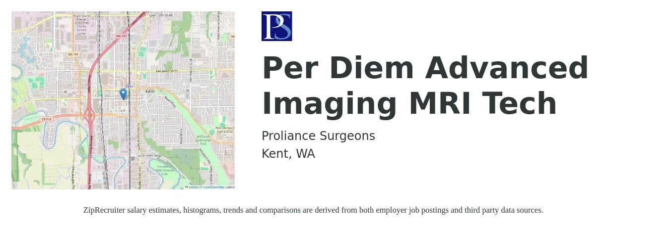 Proliance Surgeons, Inc. job posting for a Per Diem Advanced Imaging MRI Tech in Kent, WA with a salary of $1,870 to $2,830 Weekly with a map of Kent location.