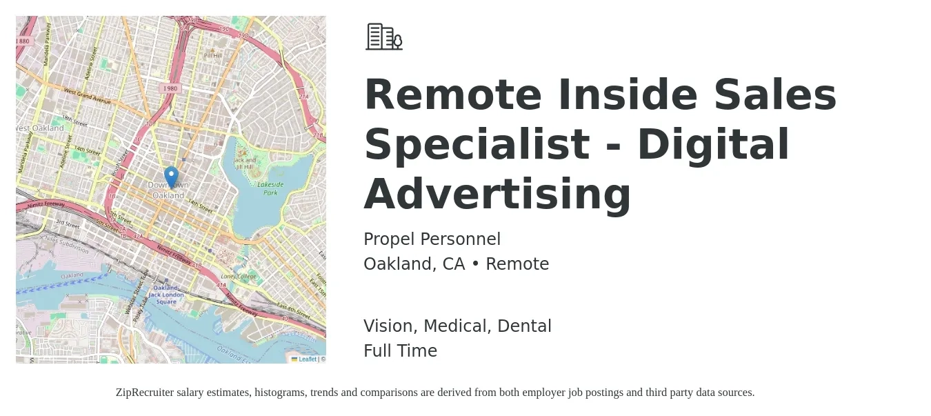 Propel Personnel job posting for a Remote Inside Sales Specialist - Digital Advertising in Oakland, CA with a salary of $47,700 to $70,600 Yearly and benefits including vision, dental, medical, pto, and retirement with a map of Oakland location.