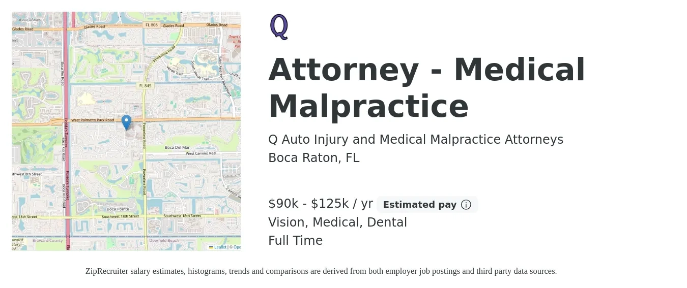 Q Auto Injury and Medical Malpractice Attorneys job posting for a Attorney - Medical Malpractice in Boca Raton, FL with a salary of $90,000 to $125,000 Yearly (plus commission) and benefits including vision, dental, life_insurance, medical, pto, and retirement with a map of Boca Raton location.