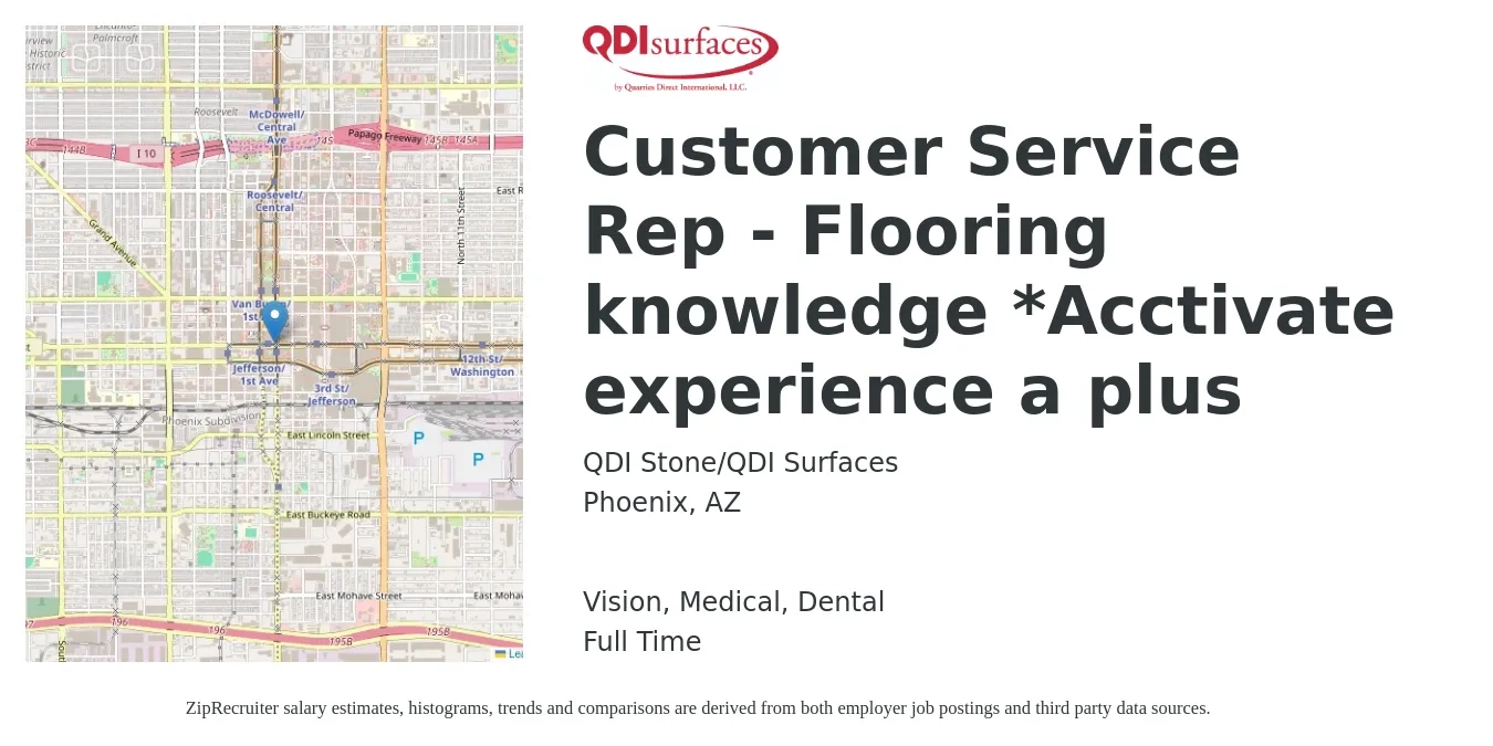 QDI Stone/QDI Surfaces job posting for a Customer Service Rep - Flooring knowledge *Acctivate experience a plus in Phoenix, AZ with a salary of $16 to $22 Hourly and benefits including dental, medical, retirement, and vision with a map of Phoenix location.