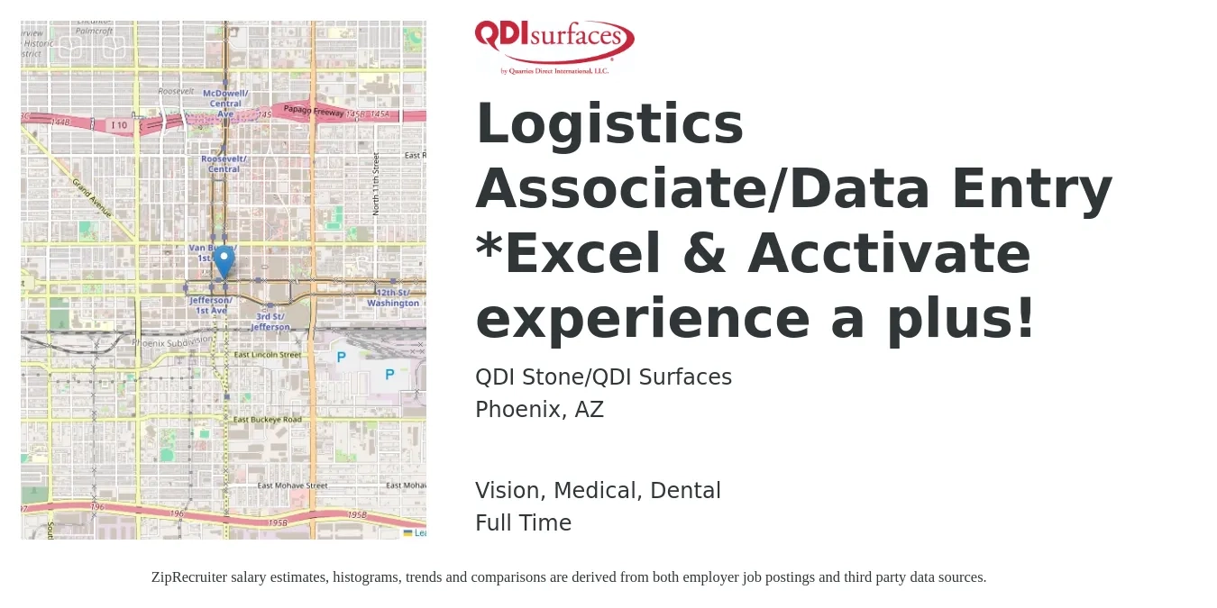 QDI Stone/QDI Surfaces job posting for a Logistics Associate/Data Entry *Excel & Acctivate experience a plus! in Phoenix, AZ with a salary of $18 to $24 Hourly and benefits including pto, retirement, vision, dental, and medical with a map of Phoenix location.
