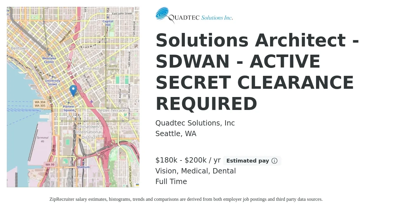 Quadtec Solutions, Inc job posting for a Solutions Architect - SDWAN - ACTIVE SECRET CLEARANCE REQUIRED in Seattle, WA with a salary of $180,000 to $200,000 Yearly and benefits including life_insurance, medical, pto, retirement, vision, and dental with a map of Seattle location.
