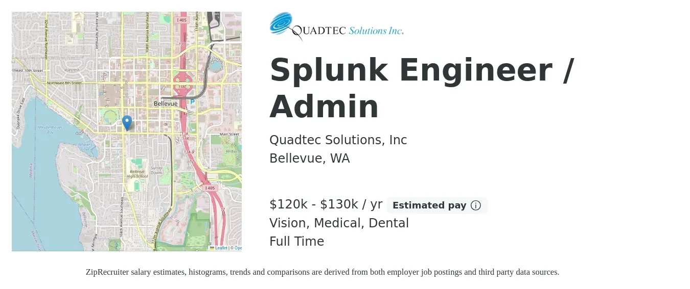 Quadtec Solutions, Inc job posting for a Splunk Engineer / Admin in Bellevue, WA with a salary of $120,000 to $130,000 Yearly and benefits including dental, life_insurance, medical, pto, retirement, and vision with a map of Bellevue location.