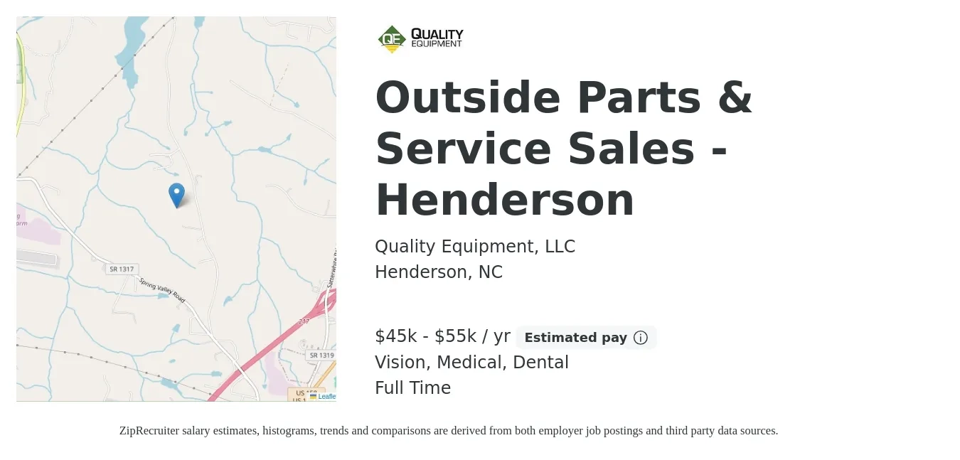 Quality Equipment, LLC job posting for a Outside Parts & Service Sales - Henderson in Henderson, NC with a salary of $45,000 to $55,000 Yearly and benefits including dental, life_insurance, medical, retirement, and vision with a map of Henderson location.