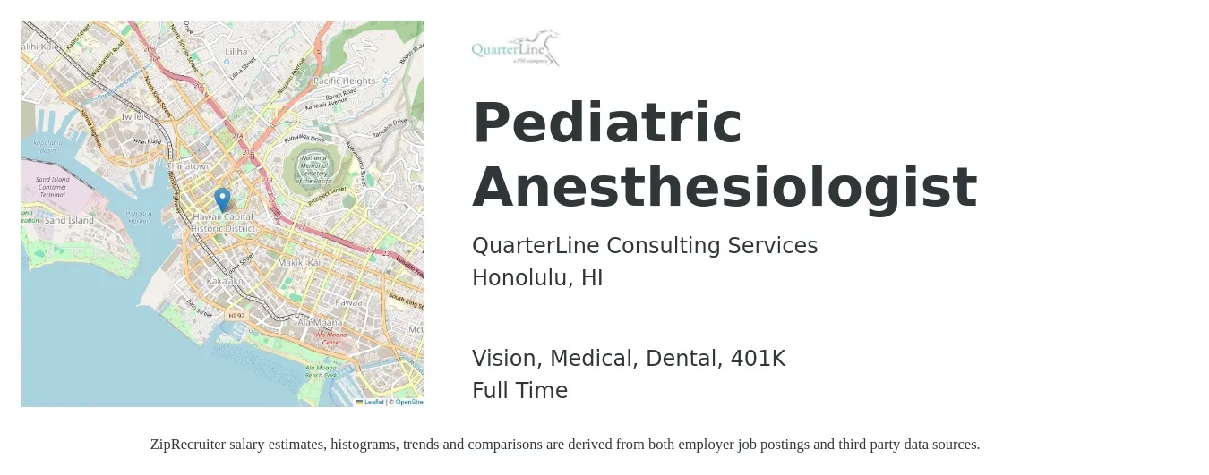 QuarterLine Consulting Services job posting for a Pediatric Anesthesiologist in Honolulu, HI with a salary of $395,000 Yearly and benefits including 401k, dental, life_insurance, medical, and vision with a map of Honolulu location.