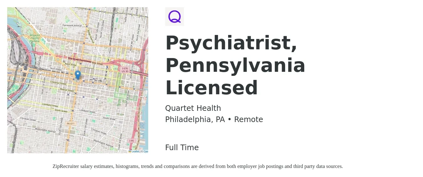 Quartet Health job posting for a Psychiatrist, Pennsylvania Licensed in Philadelphia, PA with a salary of $213,900 to $319,900 Yearly with a map of Philadelphia location.