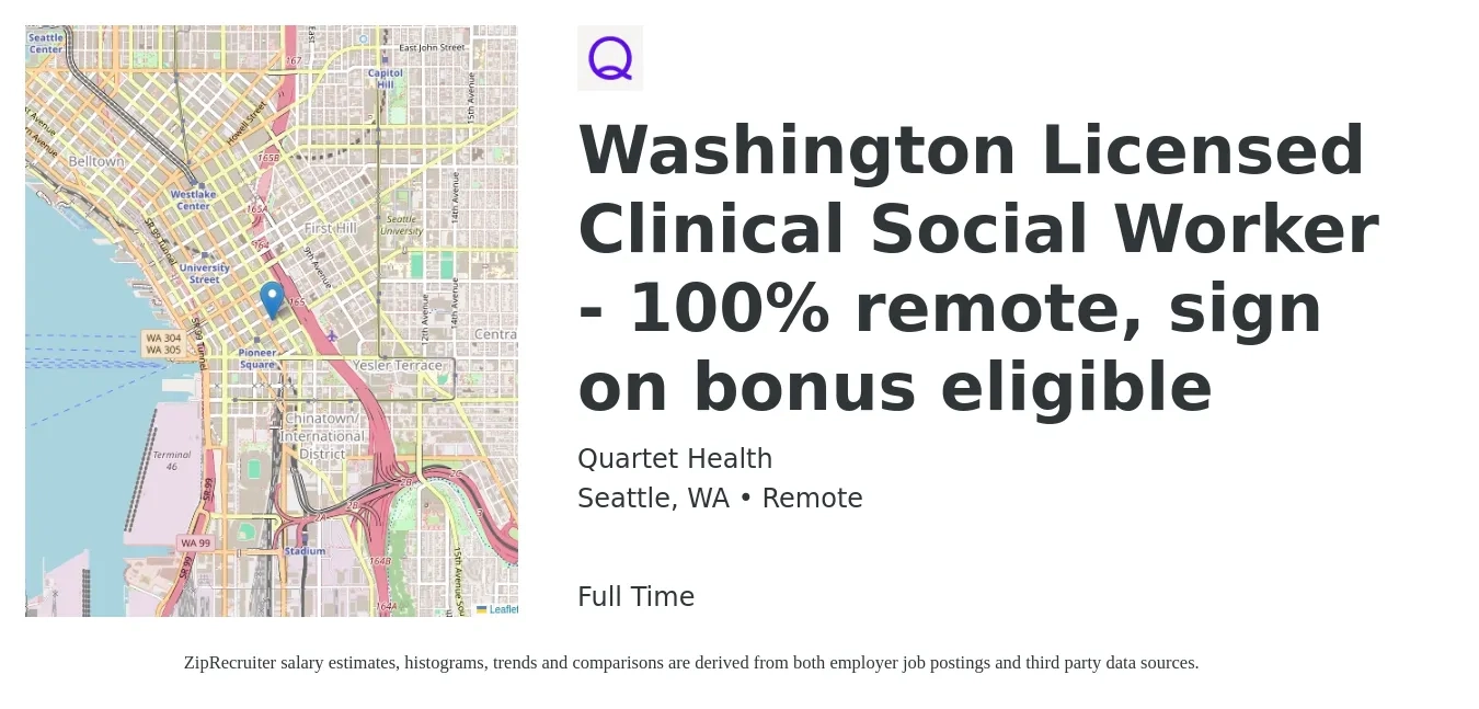 Quartet Health job posting for a Washington Licensed Clinical Social Worker - 100% remote, sign on bonus eligible in Seattle, WA with a salary of $81,900 to $127,500 Yearly with a map of Seattle location.