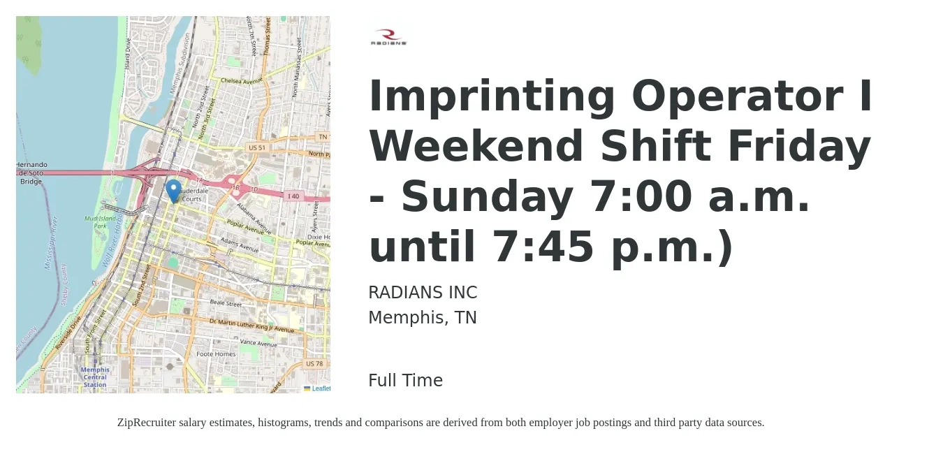 RADIANS INC job posting for a Imprinting Operator I Weekend Shift Friday - Sunday 7:00 a.m. until 7:45 p.m.) in Memphis, TN with a salary of $16 to $20 Hourly with a map of Memphis location.