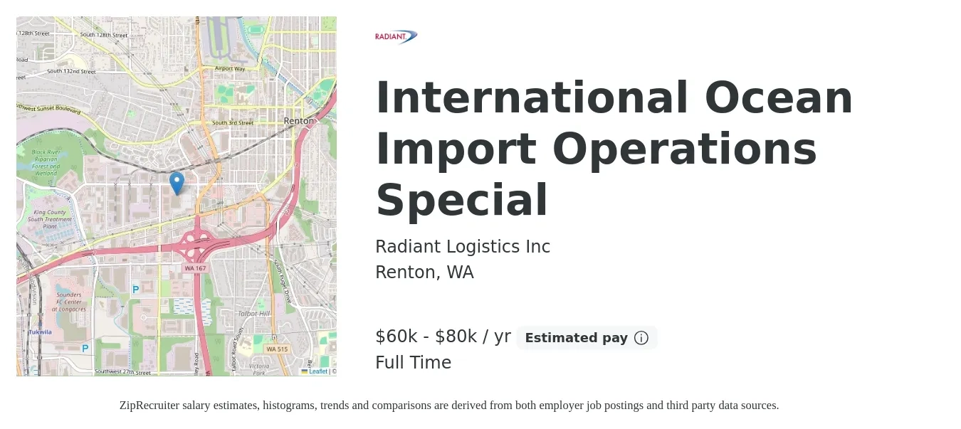 Radiant Logistics Inc job posting for a International Ocean Import Operations Special in Renton, WA with a salary of $60,000 to $80,000 Yearly with a map of Renton location.