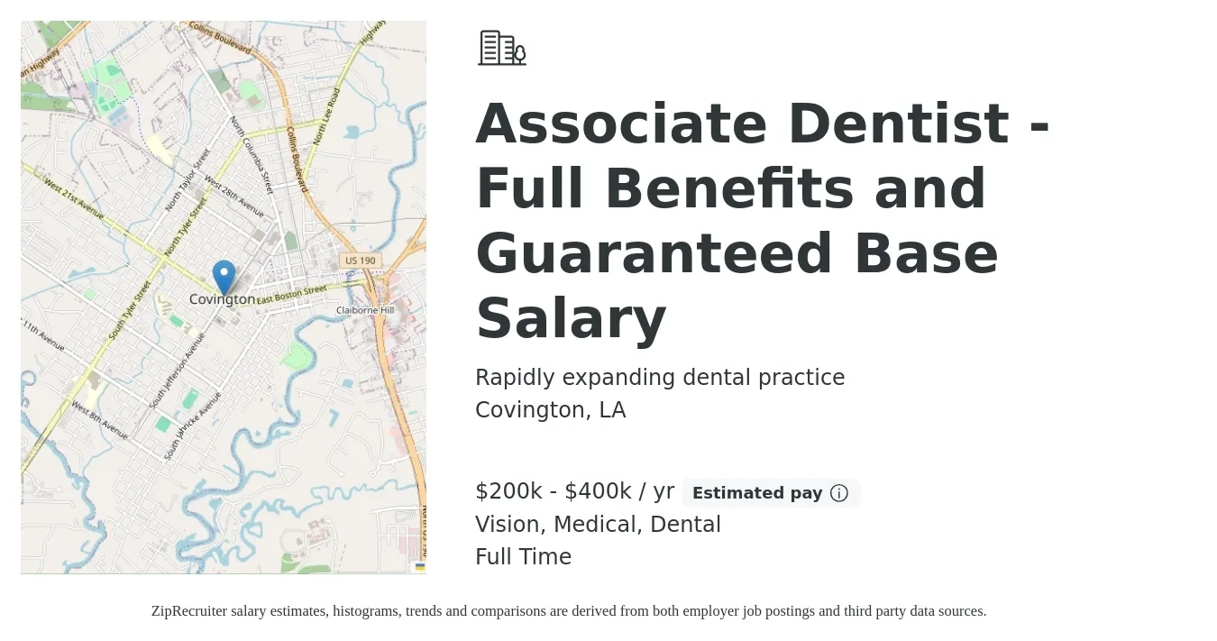 Rapidly expanding dental practice job posting for a Associate Dentist - Full Benefits and Guaranteed Base Salary in Covington, LA with a salary of $200,000 to $400,000 Yearly and benefits including retirement, vision, dental, life_insurance, and medical with a map of Covington location.