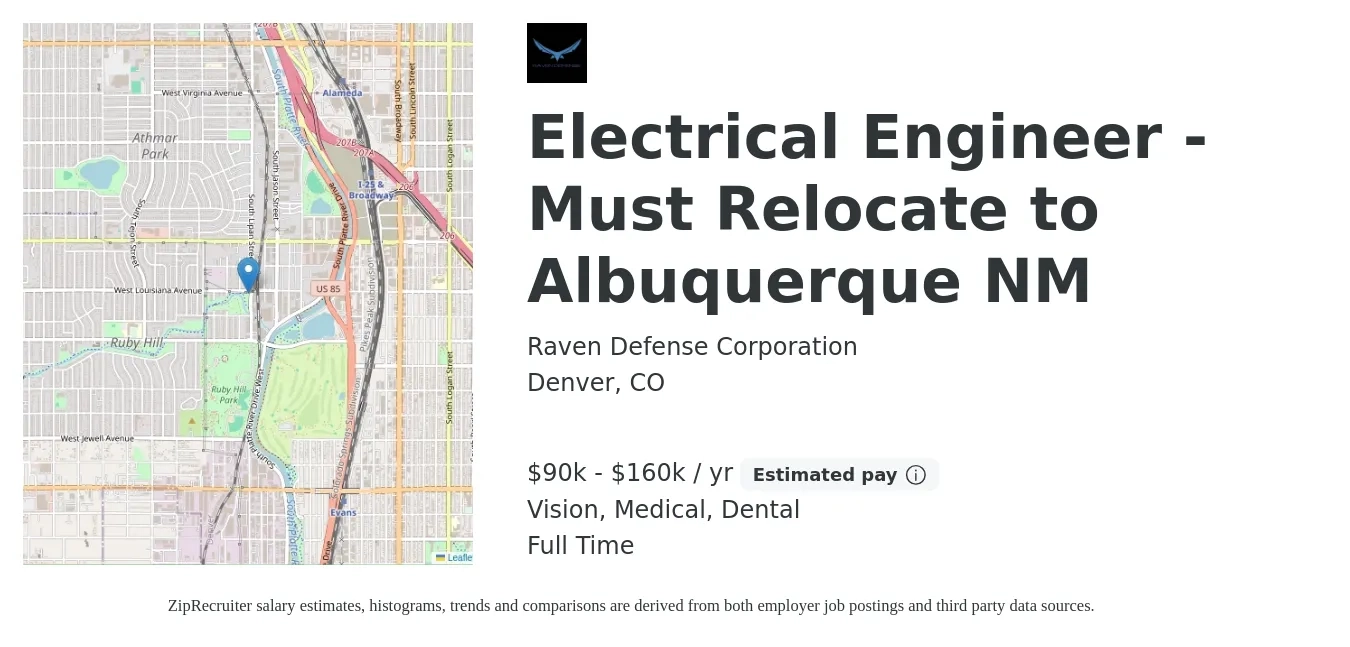 Raven Defense Corporation job posting for a Electrical Engineer - Must Relocate to Albuquerque NM in Denver, CO with a salary of $90,000 to $160,000 Yearly and benefits including retirement, vision, dental, life_insurance, and medical with a map of Denver location.