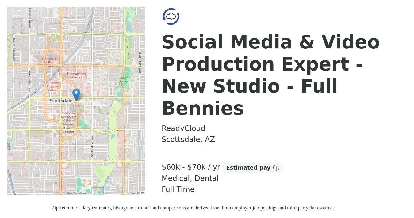 ReadyCloud job posting for a Social Media & Video Production Expert - New Studio - Full Bennies in Scottsdale, AZ with a salary of $60,000 to $70,000 Yearly (plus commission) and benefits including medical, pto, retirement, and dental with a map of Scottsdale location.