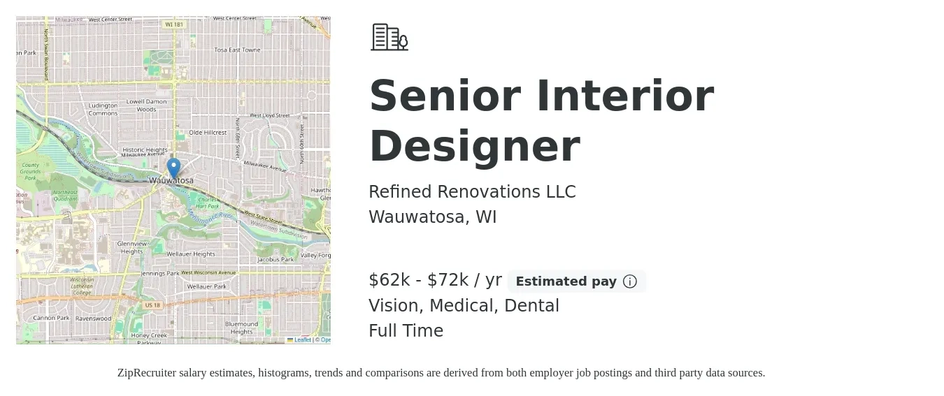 Refined Renovations LLC job posting for a Senior Interior Designer in Wauwatosa, WI with a salary of $62,500 to $72,500 Yearly and benefits including medical, pto, retirement, vision, dental, and life_insurance with a map of Wauwatosa location.