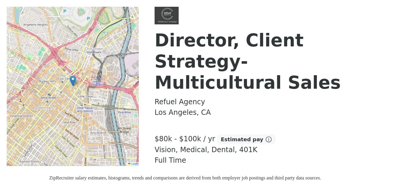 Refuel Agency job posting for a Director, Client Strategy- Multicultural Sales in Los Angeles, CA with a salary of $80,000 to $100,000 Yearly (plus commission) and benefits including 401k, dental, life_insurance, medical, and vision with a map of Los Angeles location.