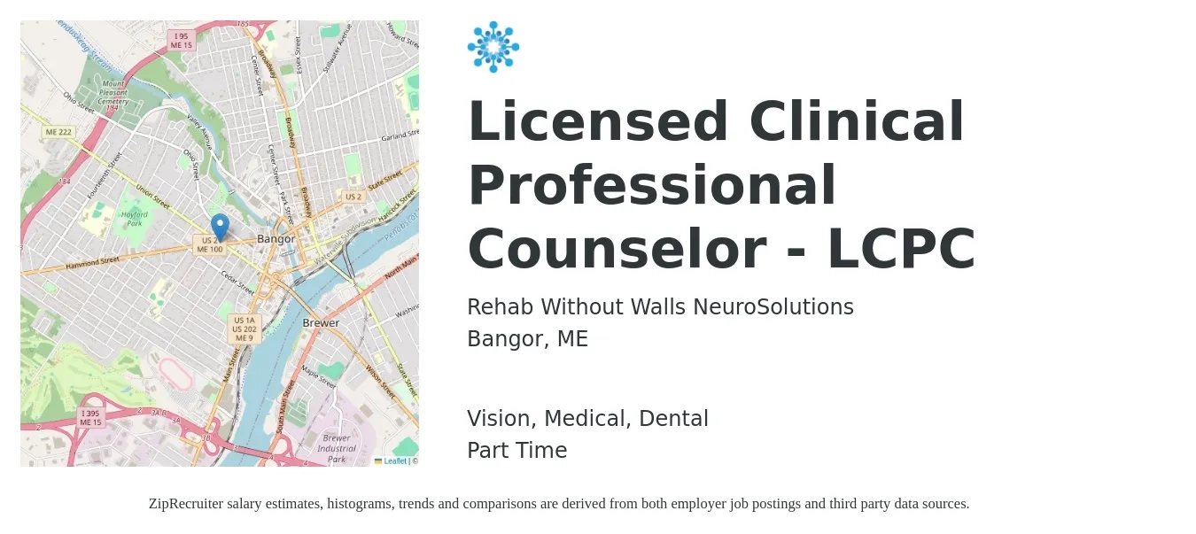 Rehab Without Walls NeuroSolutions job posting for a Licensed Clinical Professional Counselor - LCPC in Bangor, ME with a salary of $59,500 to $81,400 Yearly and benefits including dental, life_insurance, medical, pto, retirement, and vision with a map of Bangor location.