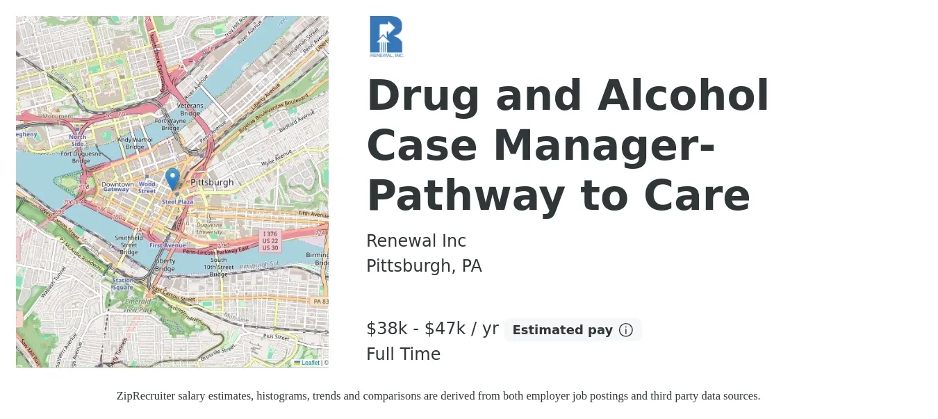 Renewal Inc job posting for a Drug and Alcohol Case Manager-Pathway to Care in Pittsburgh, PA with a salary of $38,442 to $47,353 Yearly with a map of Pittsburgh location.