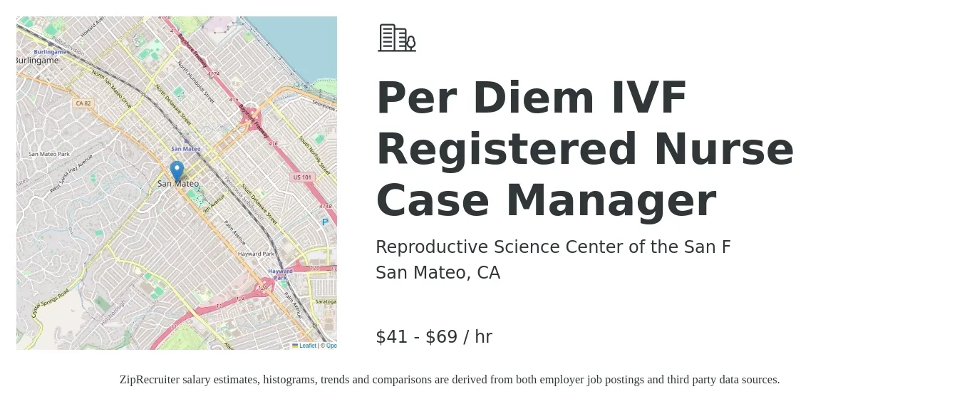 Reproductive Science Center of the San F job posting for a Per Diem IVF Registered Nurse Case Manager in San Mateo, CA with a salary of $43 to $72 Hourly with a map of San Mateo location.