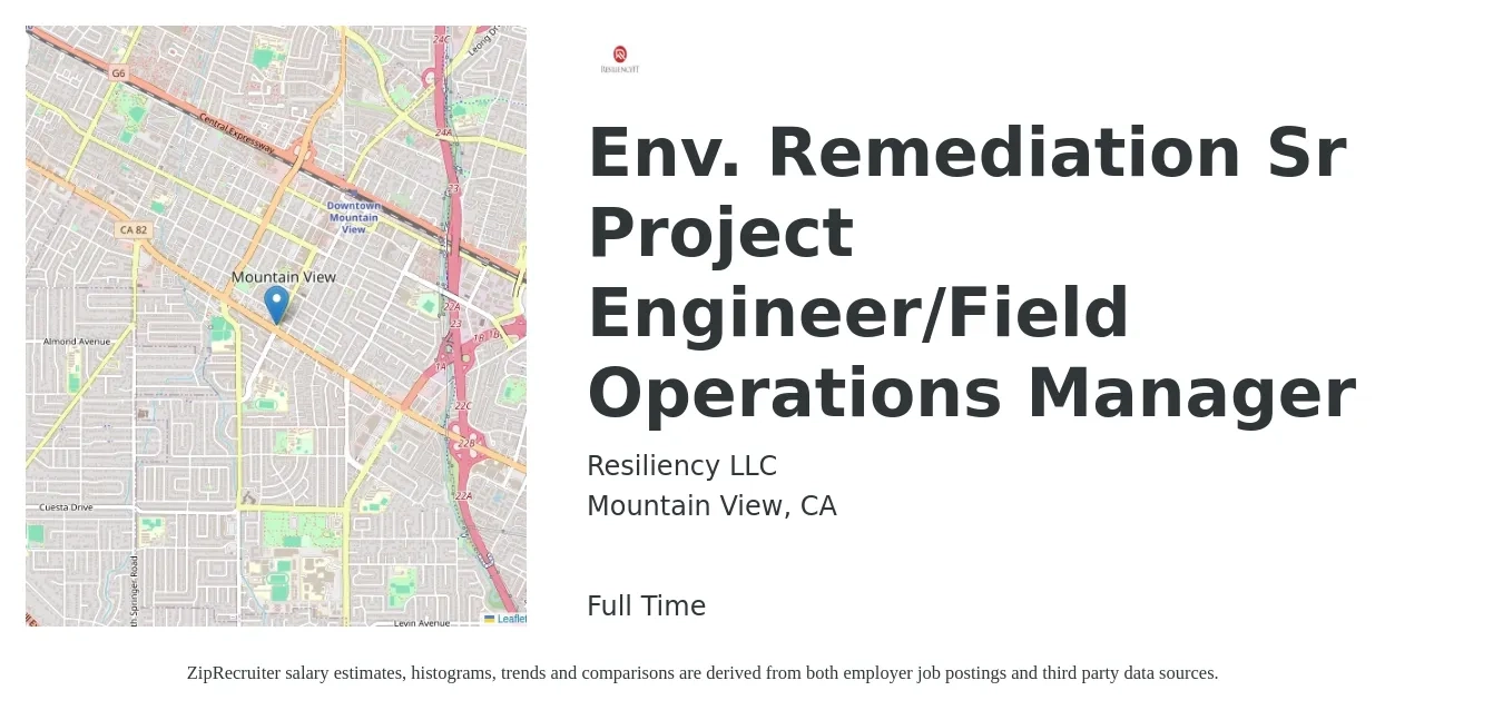 Resiliency LLC job posting for a Env. Remediation Sr Project Engineer/Field Operations Manager in Mountain View, CA with a salary of $82,000 to $128,600 Yearly with a map of Mountain View location.