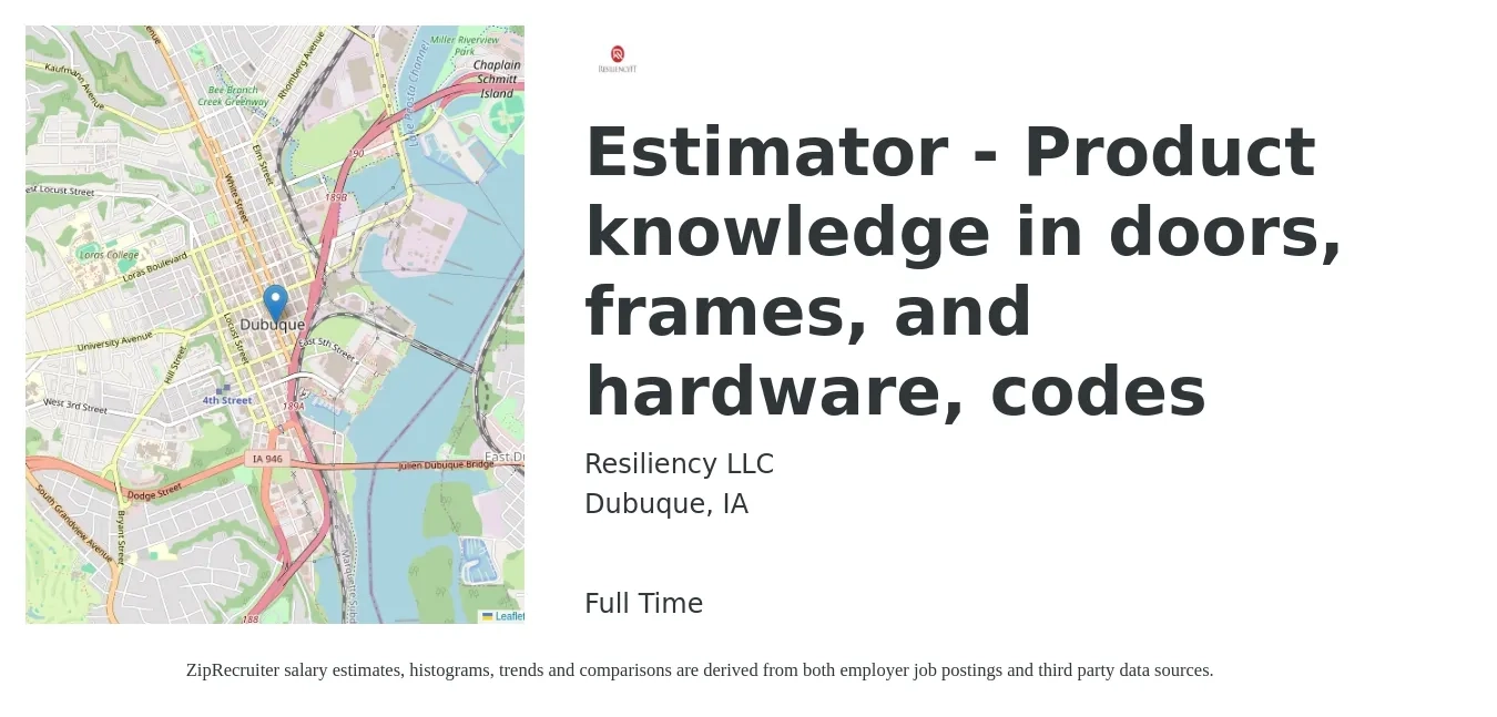 Resiliency LLC job posting for a Estimator - Product knowledge in doors, frames, and hardware, codes in Dubuque, IA with a salary of $50,000 to $81,600 Yearly with a map of Dubuque location.