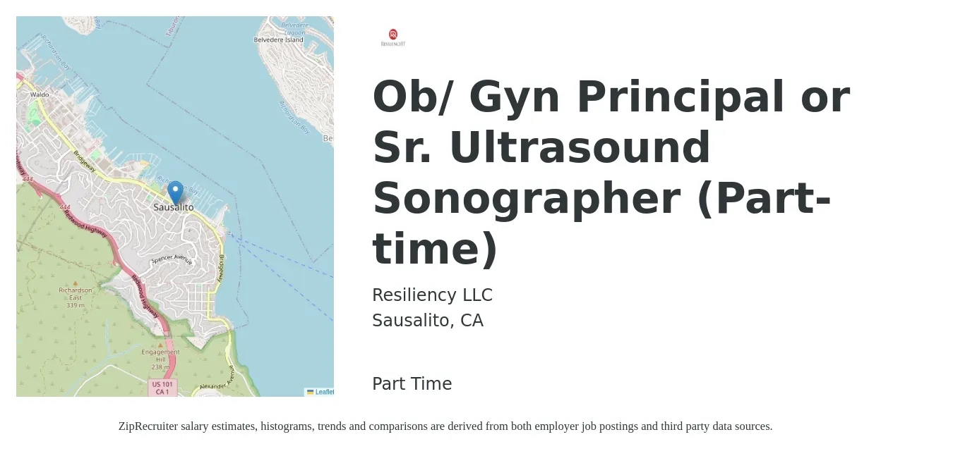 Resiliency LLC job posting for a Ob/ Gyn Principal or Sr. Ultrasound Sonographer (Part-time) in Sausalito, CA with a salary of $1,440 to $2,890 Weekly with a map of Sausalito location.