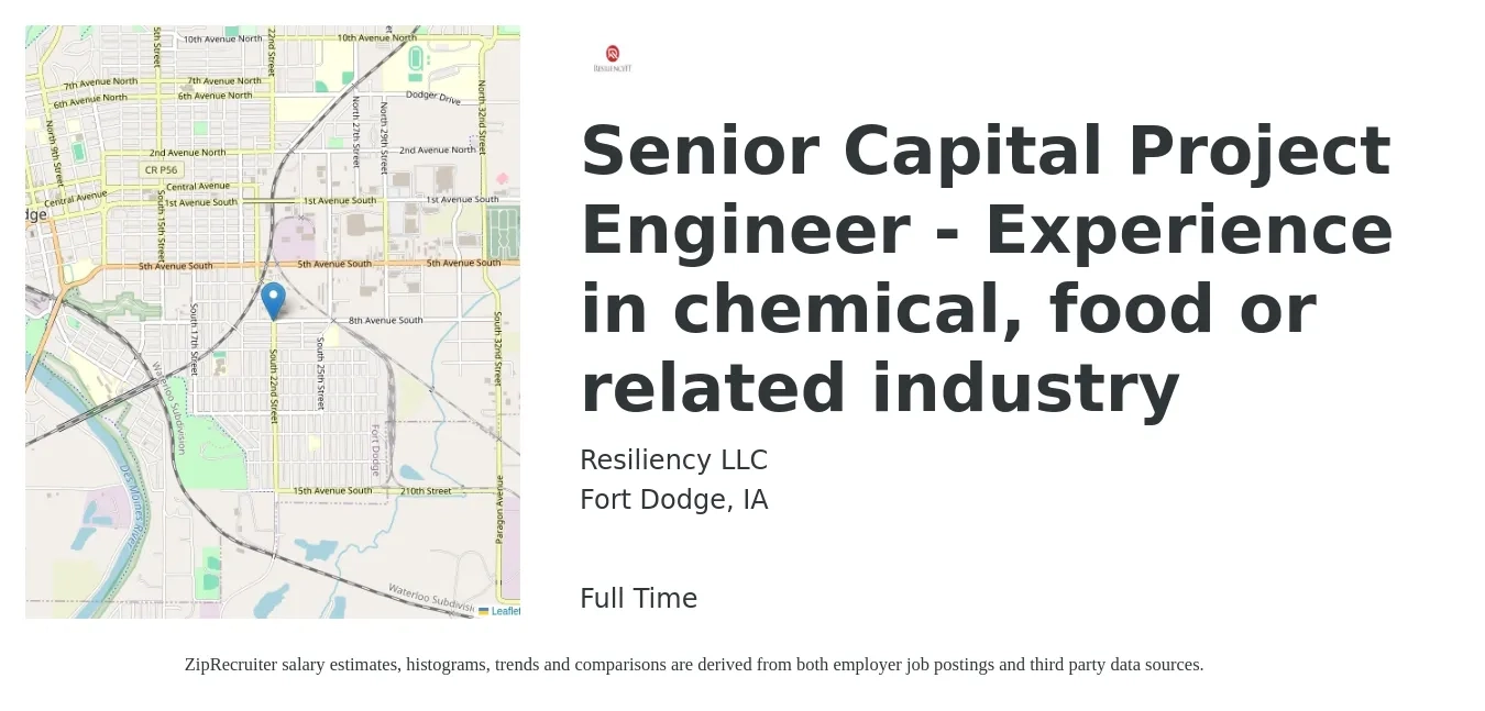 Resiliency LLC job posting for a Senior Capital Project Engineer - Experience in chemical, food or related industry in Fort Dodge, IA with a salary of $95,900 to $124,900 Yearly with a map of Fort Dodge location.