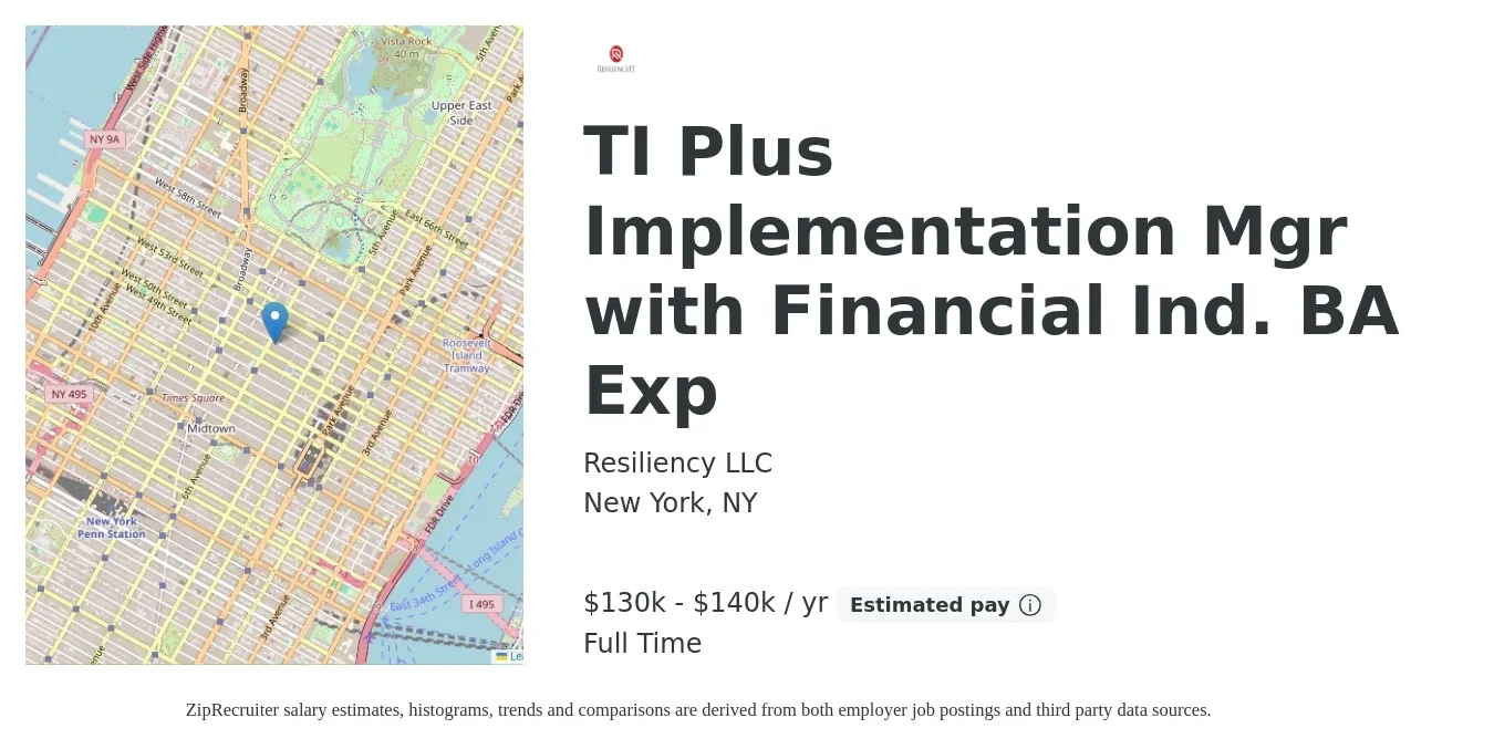 Resiliency LLC job posting for a TI Plus Implementation Mgr with Financial Ind. BA Exp in New York, NY with a salary of $130,000 to $140,000 Yearly with a map of New York location.