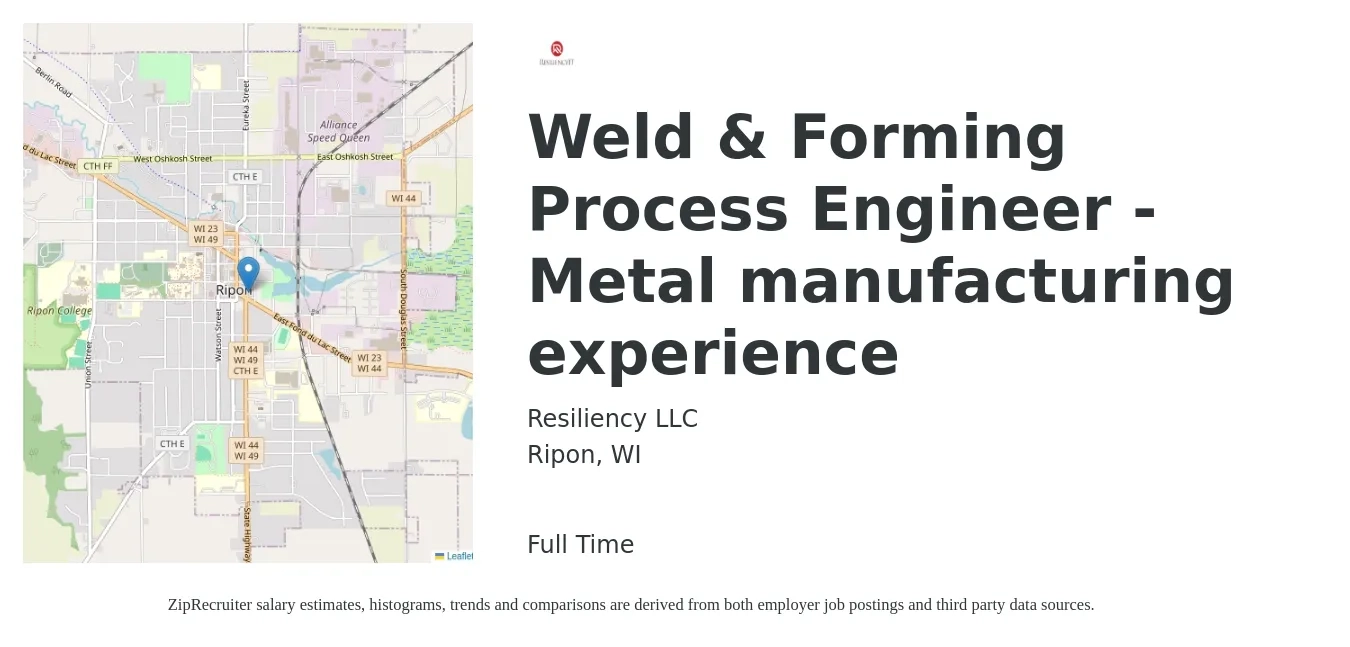 Resiliency LLC job posting for a Weld & Forming Process Engineer - Metal manufacturing experience in Ripon, WI with a salary of $51 to $61 Hourly with a map of Ripon location.