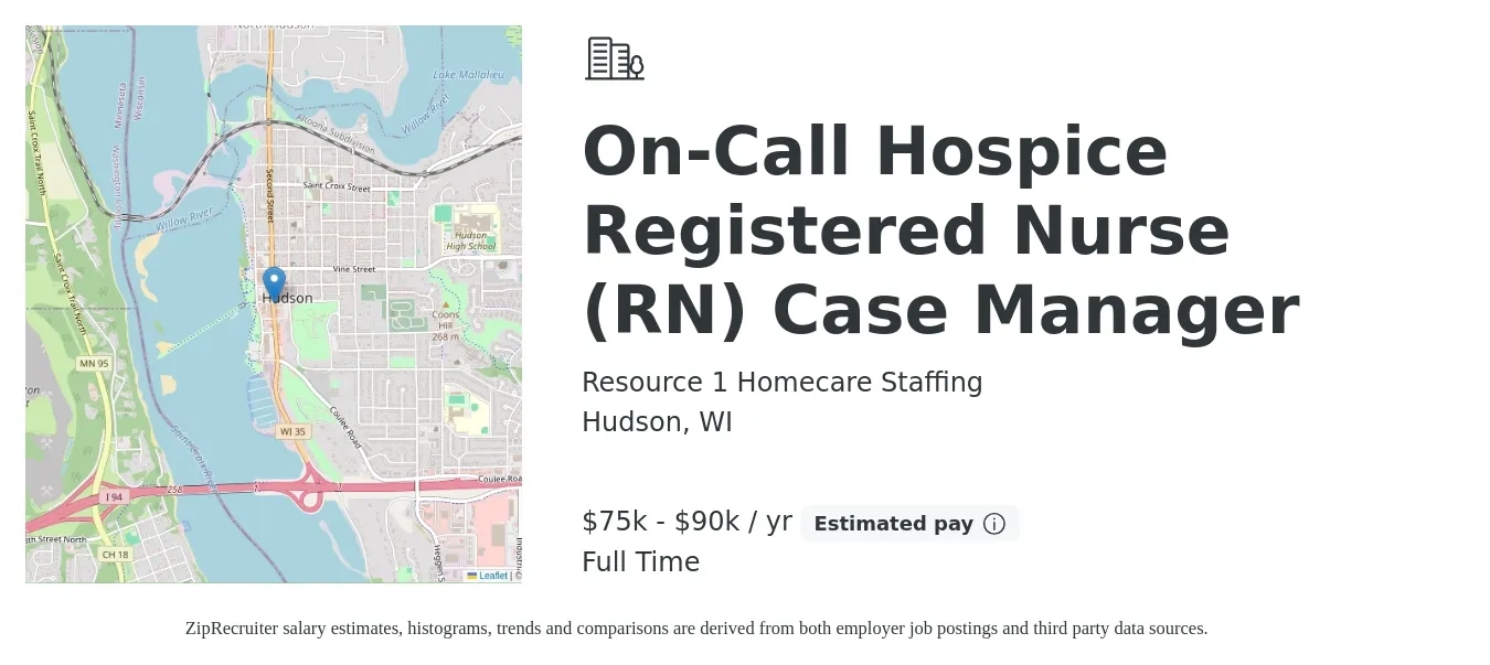 Resource 1 Homecare Staffing job posting for a On-Call Hospice Registered Nurse (RN) Case Manager in Hudson, WI with a salary of $75,000 to $90,000 Yearly with a map of Hudson location.