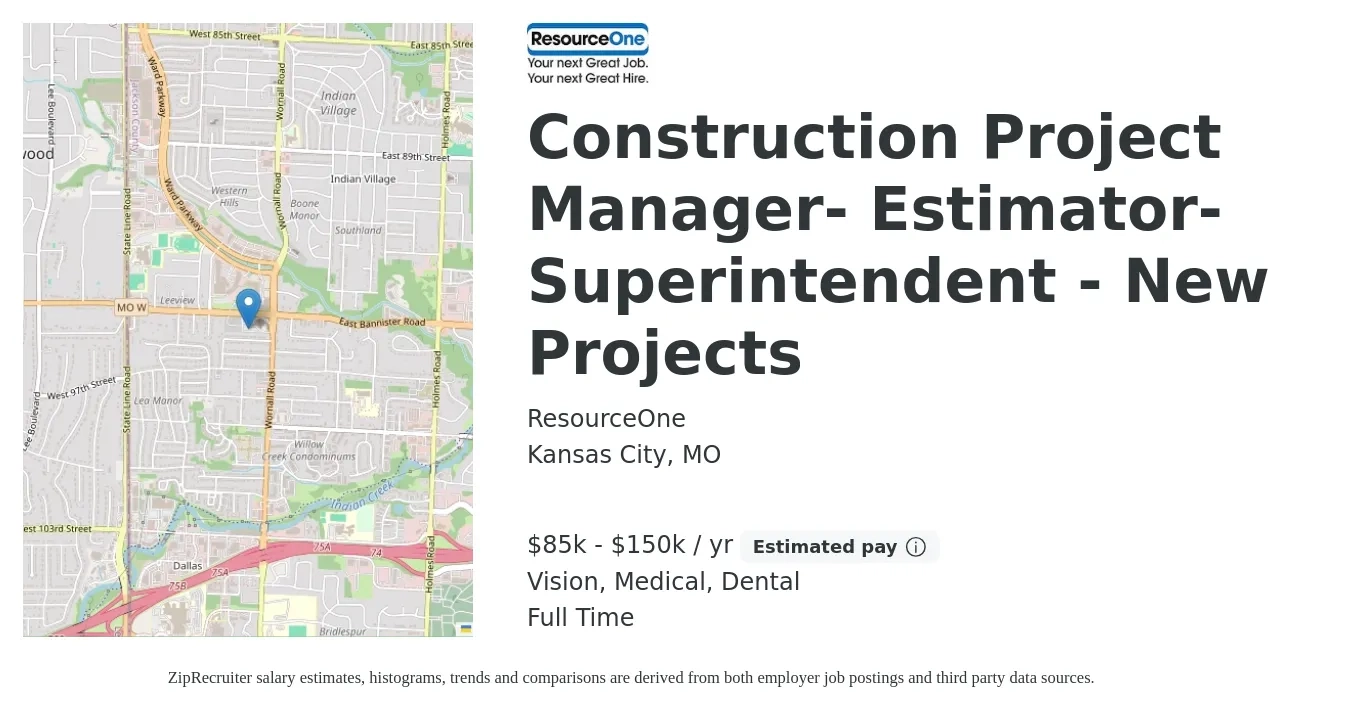 ResourceOne job posting for a Construction Project Manager- Estimator- Superintendent - New Projects in Kansas City, MO with a salary of $85,000 to $150,000 Yearly (plus commission) and benefits including pto, retirement, vision, dental, life_insurance, and medical with a map of Kansas City location.