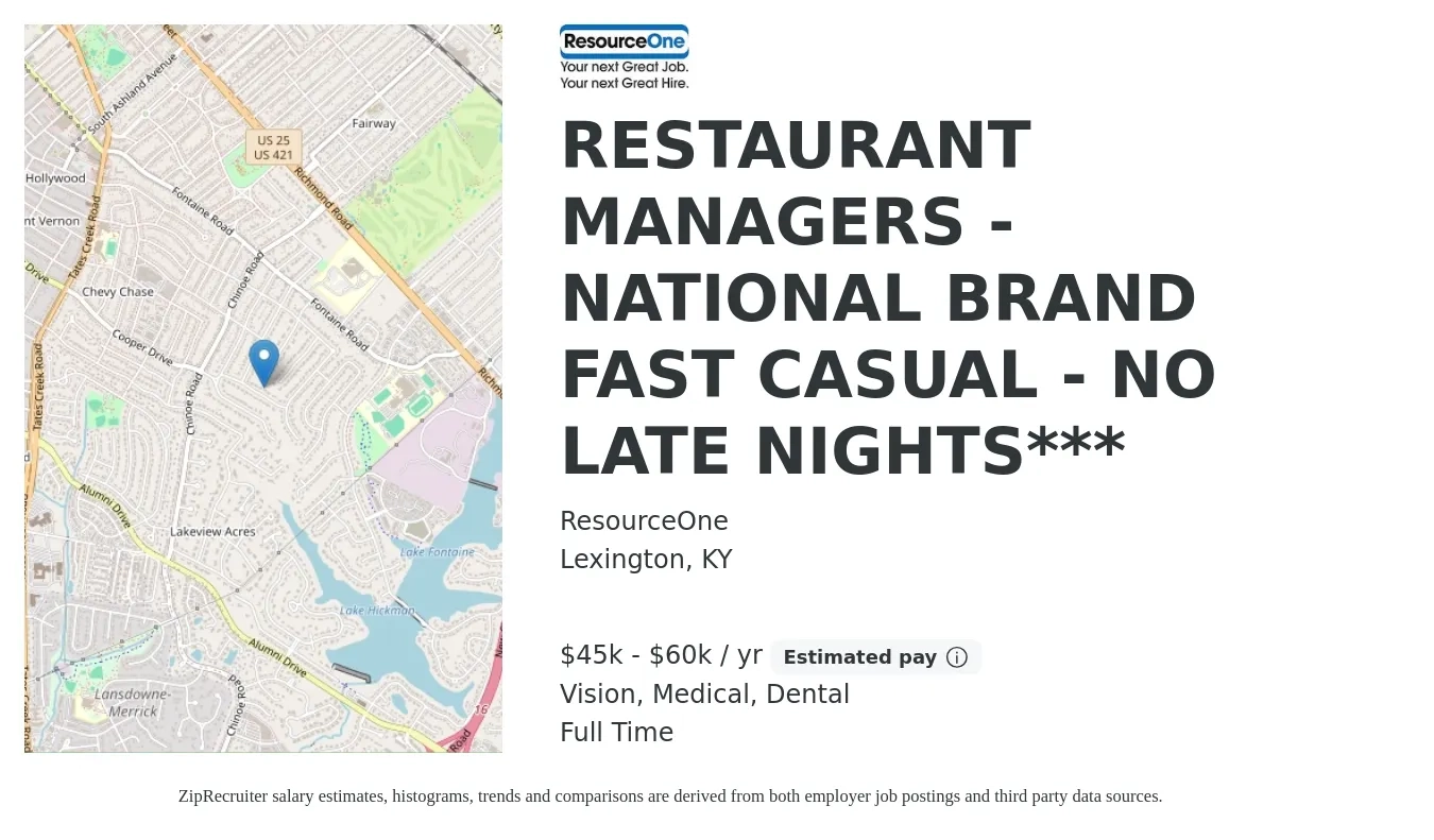 ResourceOne job posting for a RESTAURANT MANAGERS - NATIONAL BRAND FAST CASUAL - NO LATE NIGHTS*** in Lexington, KY with a salary of $45,000 to $60,000 Yearly and benefits including retirement, vision, dental, life_insurance, and medical with a map of Lexington location.
