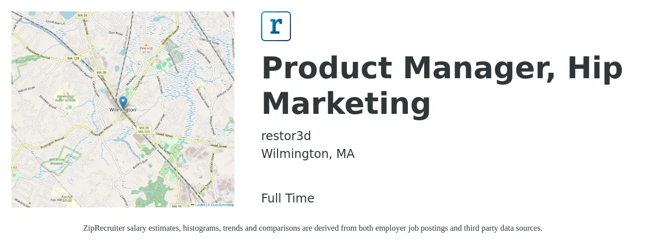 restor3d job posting for a Product Manager, Hip Marketing in Wilmington, MA with a salary of $168,400 Yearly with a map of Wilmington location.