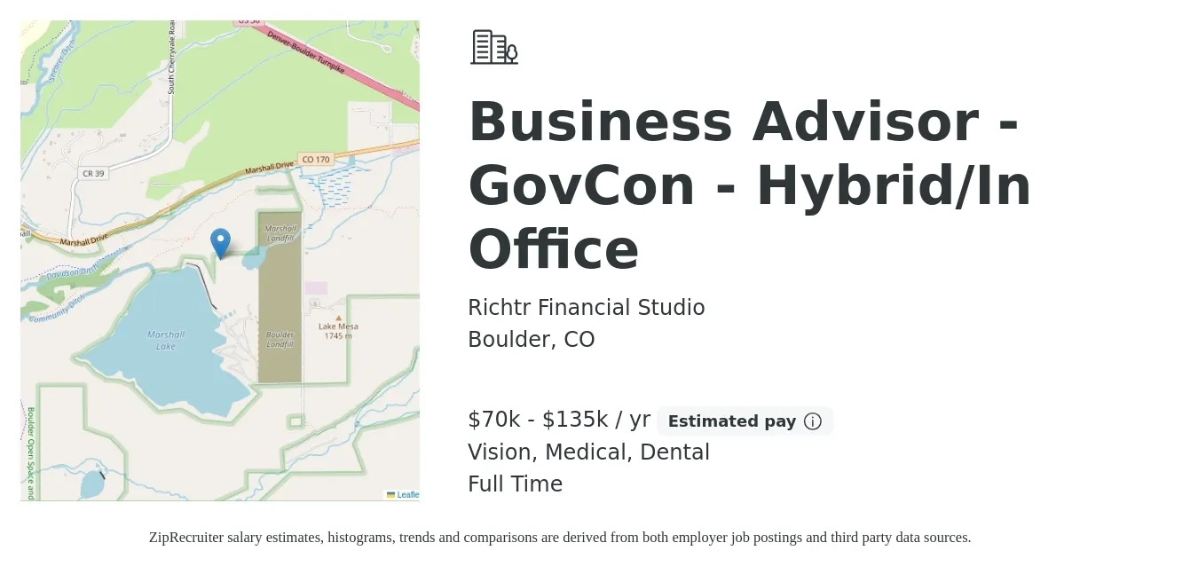 Richtr Financial Studio job posting for a Business Advisor - GovCon - Hybrid/In Office in Boulder, CO with a salary of $70,000 to $135,000 Yearly and benefits including retirement, vision, dental, life_insurance, and medical with a map of Boulder location.