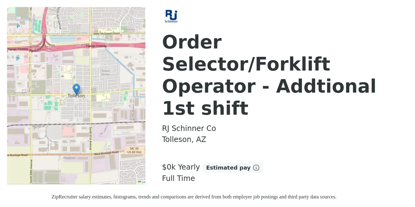 RJ Schinner Co job posting for a Order Selector/Forklift Operator - Addtional 1st shift in Tolleson, AZ with a salary of $18 to $19 Yearly with a map of Tolleson location.