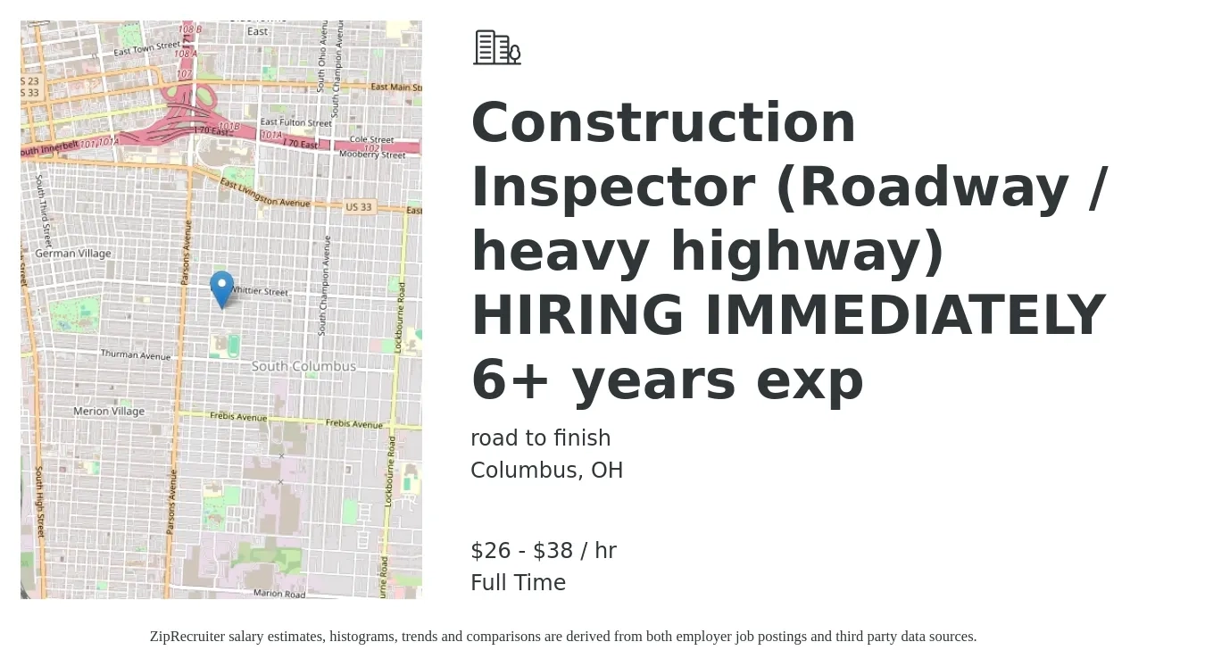 road to finish job posting for a Construction Inspector (Roadway / heavy highway) HIRING IMMEDIATELY 6+ years exp in Columbus, OH with a salary of $28 to $40 Hourly with a map of Columbus location.