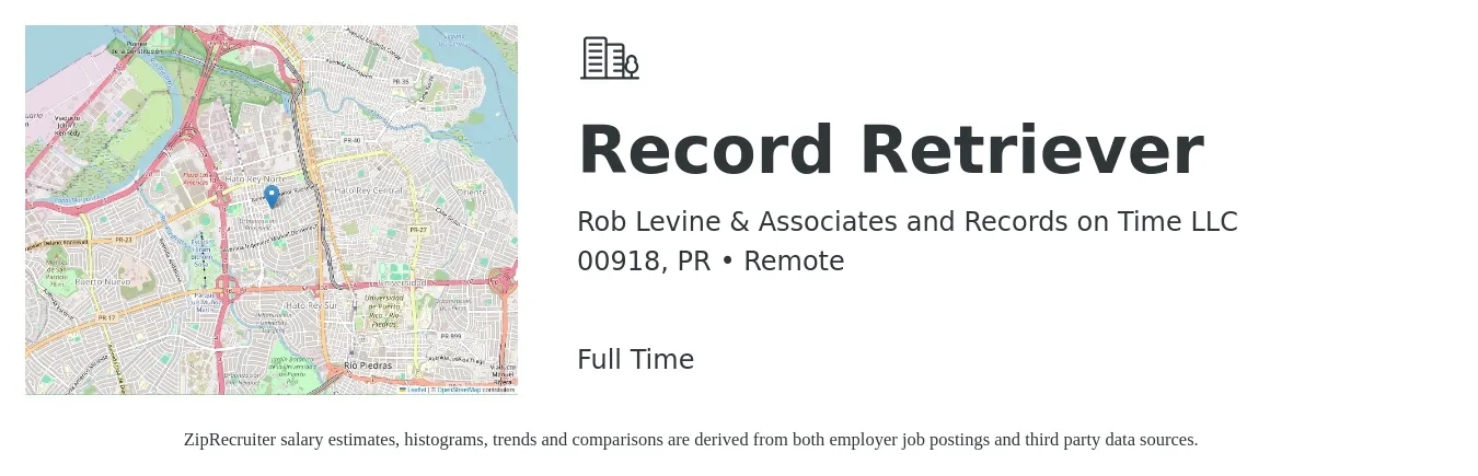Rob Levine & Associates and Records on Time LLC job posting for a Record Retriever in 00918, PR with a salary of $10 to $13 Hourly with a map of 00918 location.