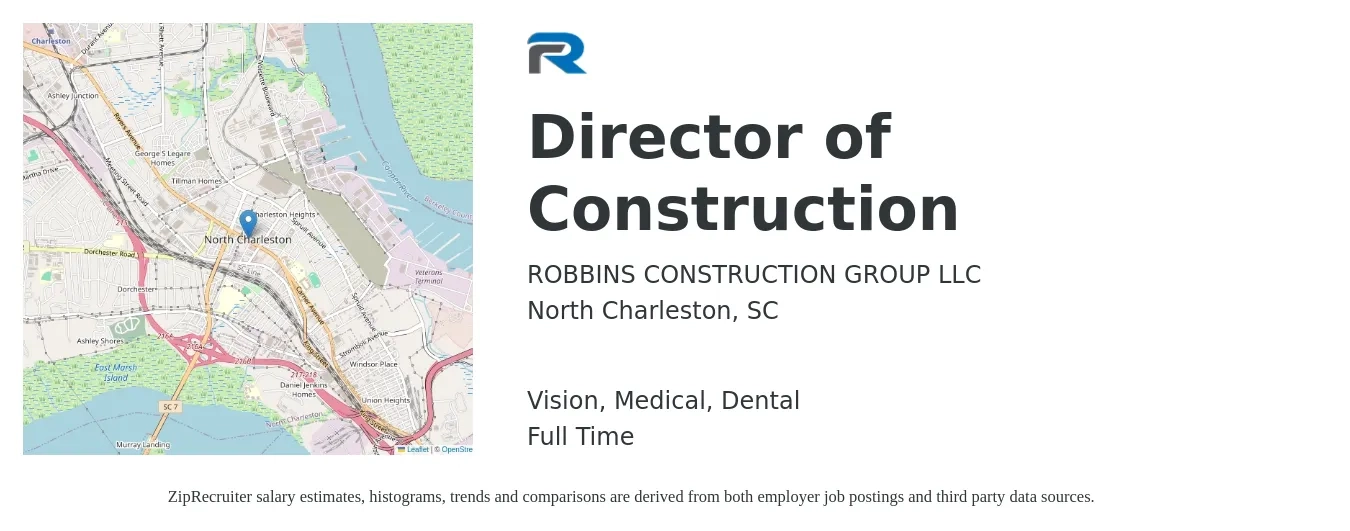 ROBBINS CONSTRUCTION GROUP LLC job posting for a Director of Construction in North Charleston, SC with a salary of $101,600 to $153,600 Yearly and benefits including dental, life_insurance, medical, pto, retirement, and vision with a map of North Charleston location.