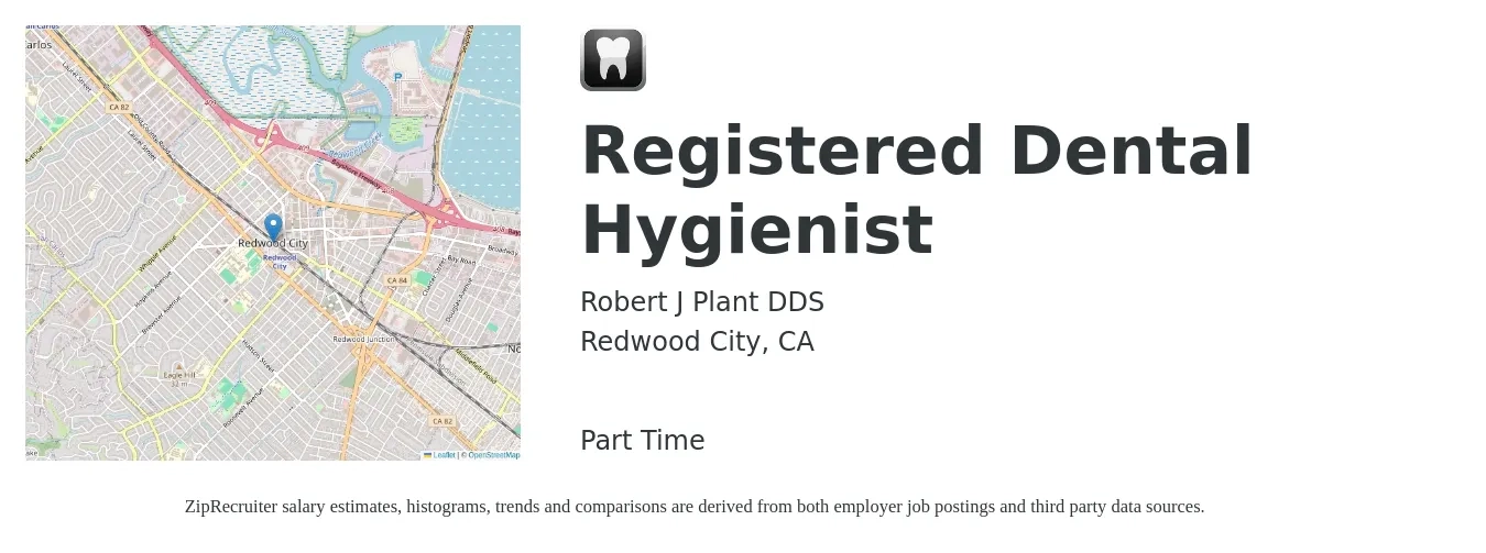 Robert J Plant DDS job posting for a Registered Dental Hygienist in Redwood City, CA with a salary of $65 to $70 Daily (plus commission) and benefits including pto with a map of Redwood City location.
