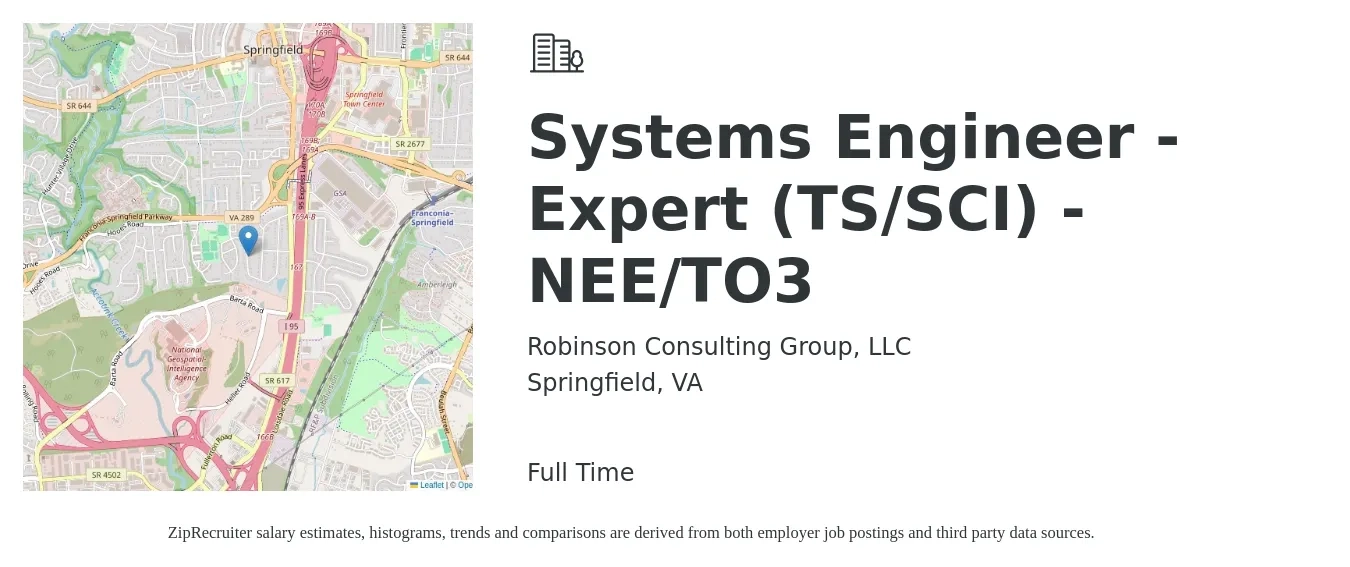 Robinson Consulting Group, LLC job posting for a Systems Engineer - Expert (TS/SCI) - NEE/TO3 in Springfield, VA with a salary of $102,500 to $164,200 Yearly with a map of Springfield location.