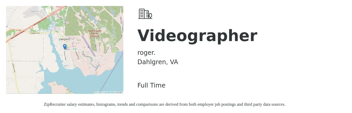 roger. job posting for a Videographer in Dahlgren, VA with a salary of $45,400 to $74,400 Yearly with a map of Dahlgren location.