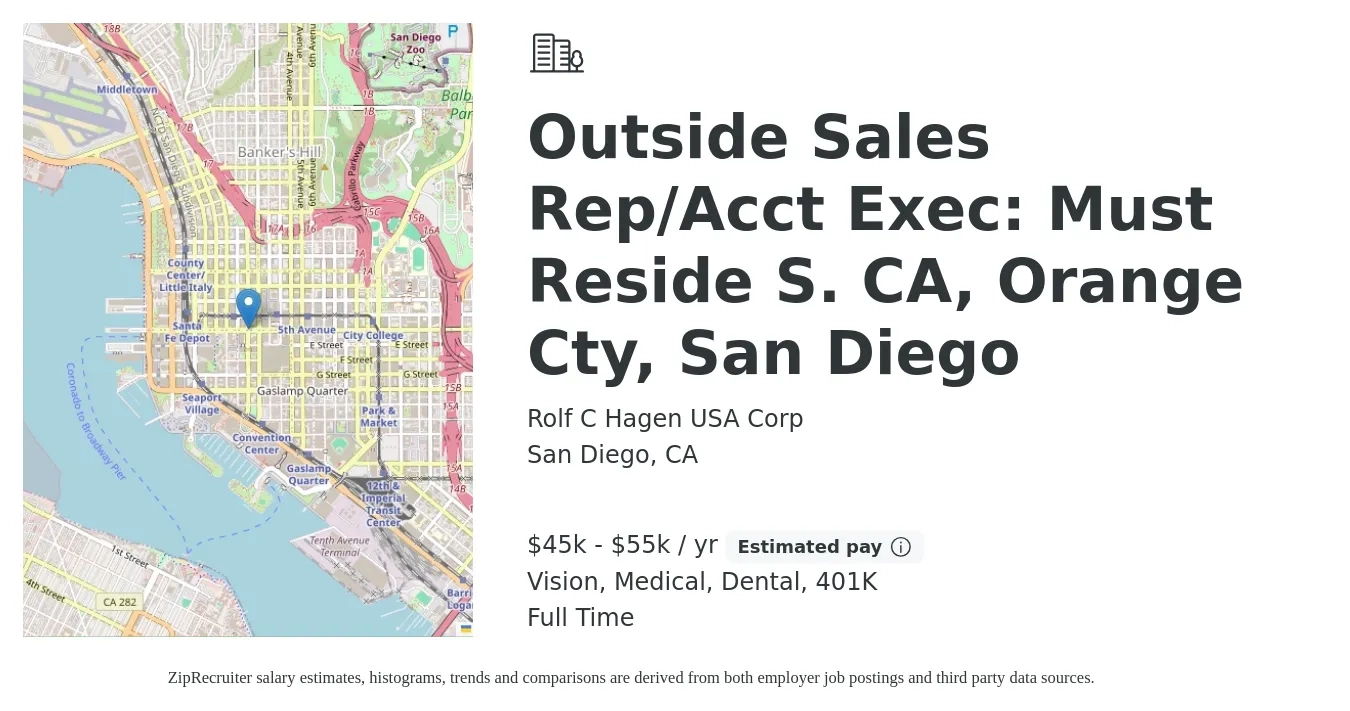 Rolf C Hagen USA Corp job posting for a Outside Sales Rep/Acct Exec: Must Reside S. CA, Orange Cty, San Diego in San Diego, CA with a salary of $45,000 to $55,000 Yearly (plus commission) and benefits including dental, life_insurance, medical, vision, and 401k with a map of San Diego location.
